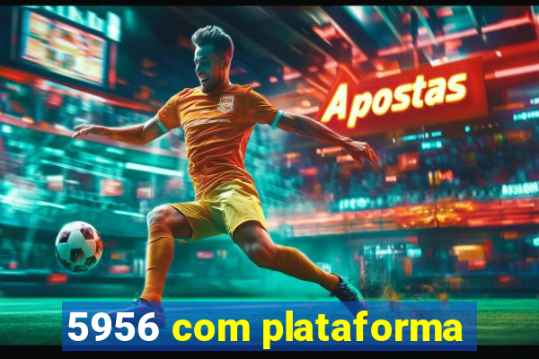 5956 com plataforma